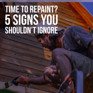 Time To Repaint 5 Signs You Shouldn’t Ignore